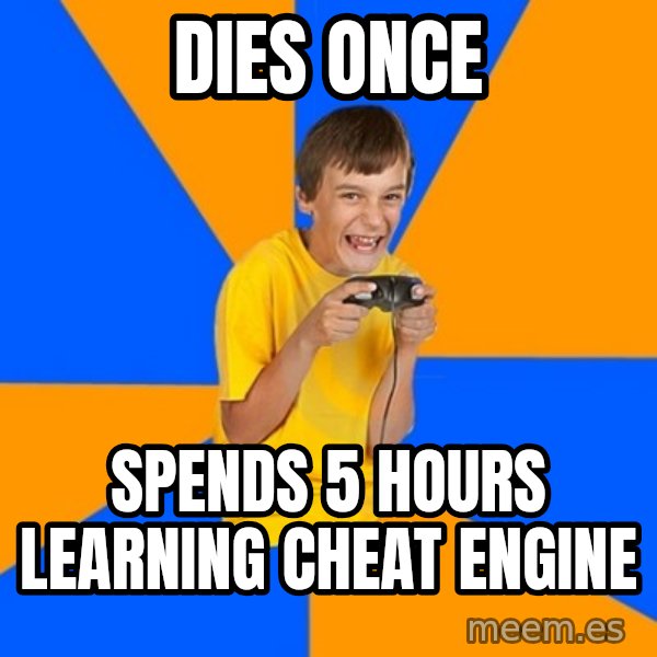 Annoying Gamer Kid meme: dies once / spends 5 hours learning cheat engine