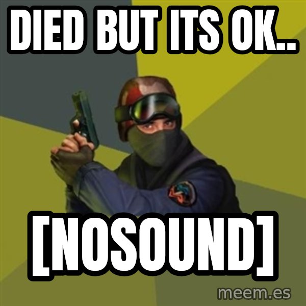 Counter Strike meme: Died but its ok.. / [nosound]