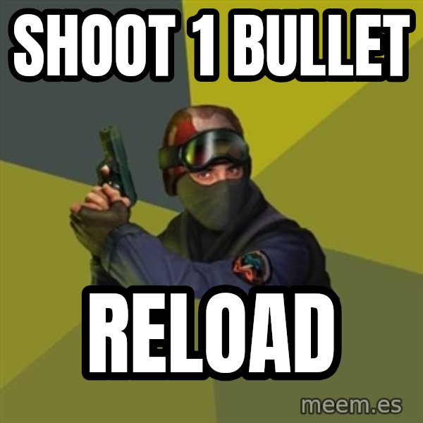 Counter Strike meme: shoot 1 bullet / reload
