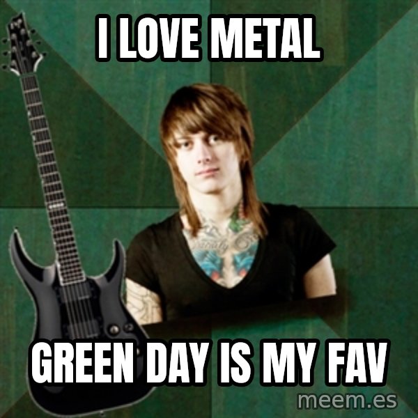 Progressive Guitarist meme: i love metal / green day is my fav