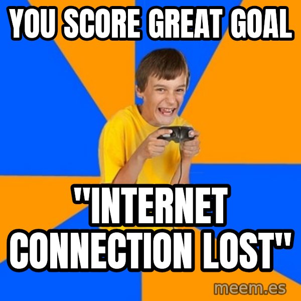 Annoying Gamer Kid meme: You score great goal / "internet connection lost"