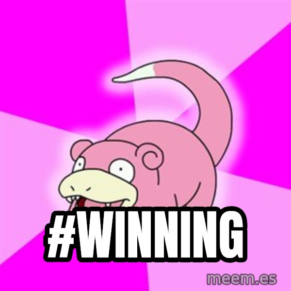 Slowpoke meme: #winning
