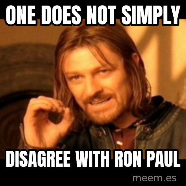 One Does Not Simply meme: one does not simply / disagree with ron paul