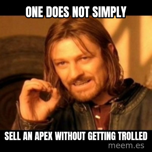 Does not simply walk into mordor Boromir  meme: One does not simply / sell an apex without getting trolled