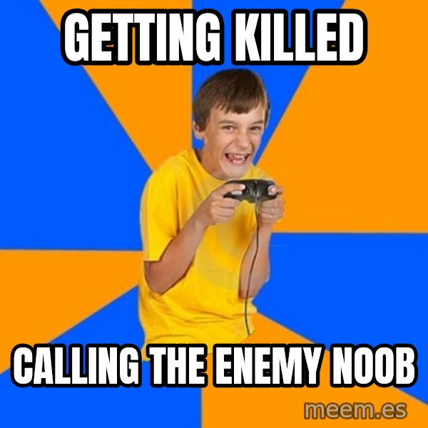 Annoying Gamer Kid meme: Getting killed / calling the enemy noob