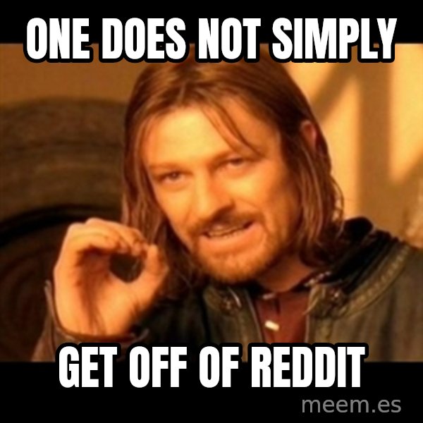 Does not simply walk into mordor Boromir  meme: one does not simply / get off of reddit
