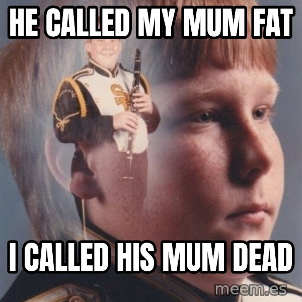 PTSD Clarinet Boy meme: he called my mum fat / i called his mum dead