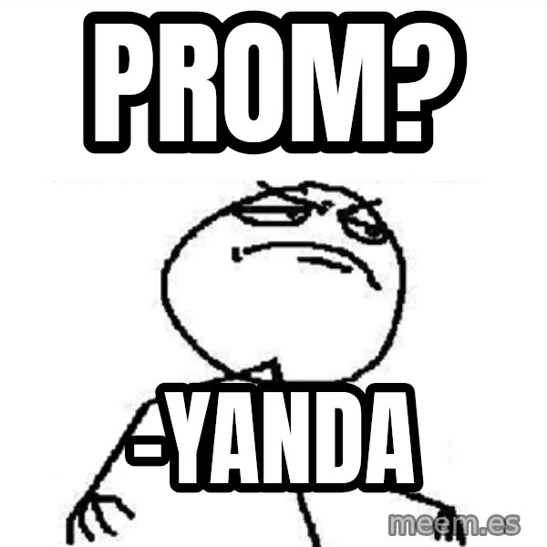 Fuck Yeah meme: prom? / -yanda