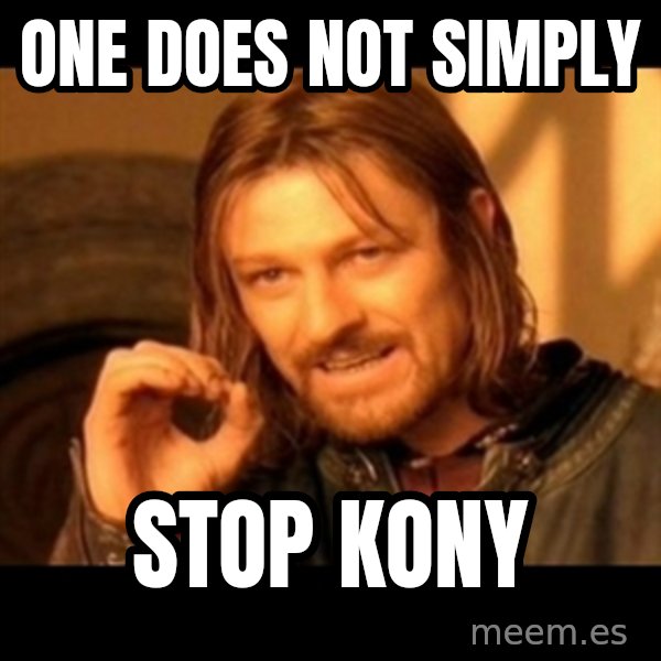 One Does Not Simply meme: one does not simply / stop kony