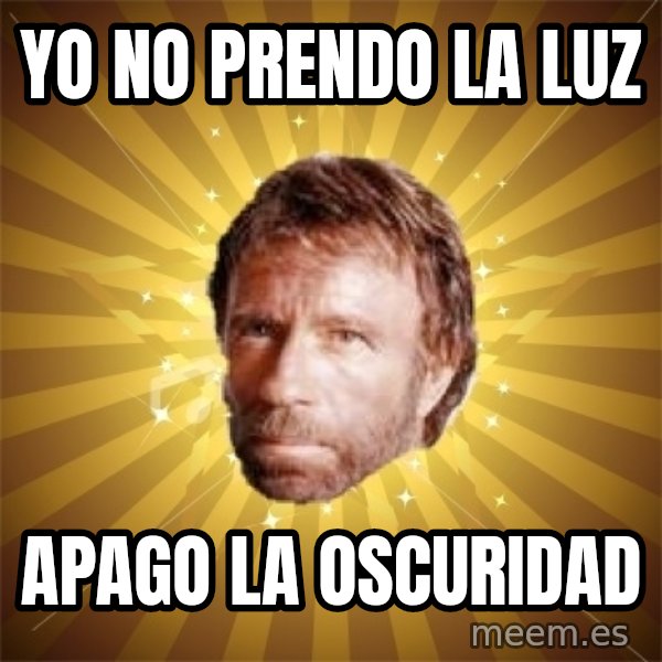 Chuck Norris Advice meme: YO NO PRENDO LA LUZ / APAGO LA OSCURIDAD