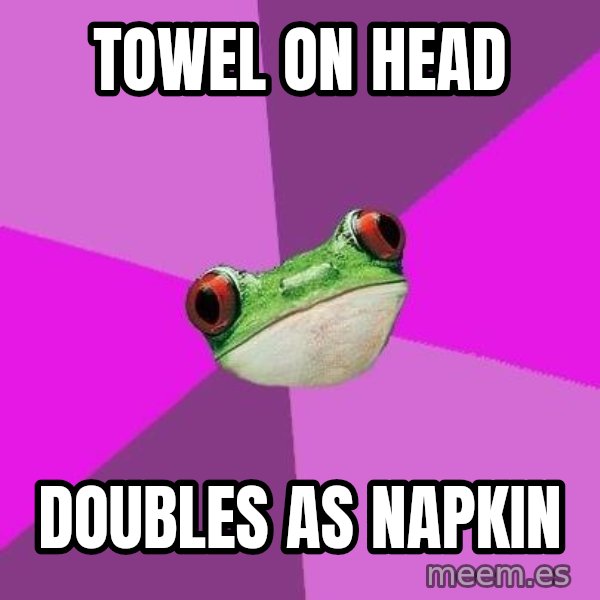 Foul Bachelorette Frog meme: Towel on head / Doubles as napkin
