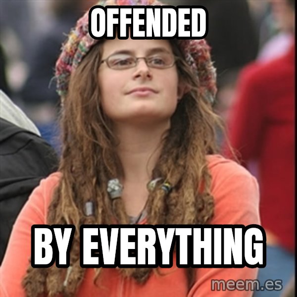 College Liberal meme: offended / by everything