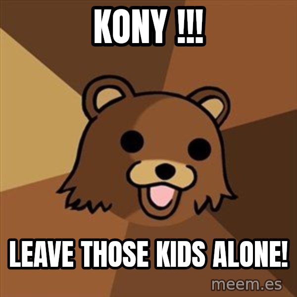 Pedobear meme: KonY !!! / leave those kids Alone!