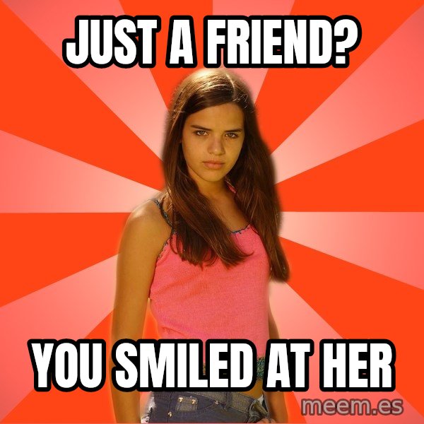 Jealous Girl meme: just a Friend? / You smiled at her