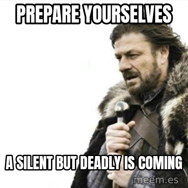 Prepare yourself meme: Prepare yourselves / A silent but deadly is coming