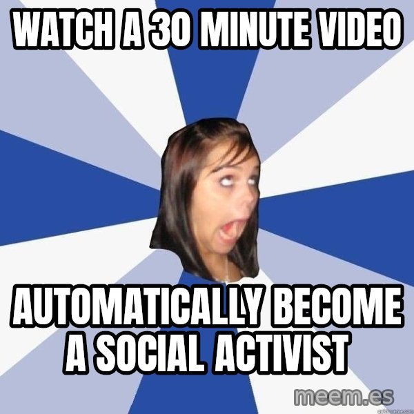 Annoying Facebook Girl meme: Watch a 30 minute video / Automatically become a social activist