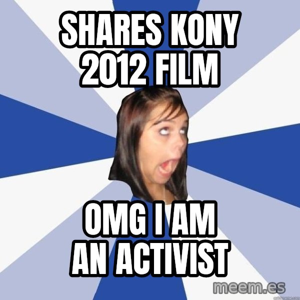 Annoying Facebook Girl meme: shares kony 2012 film / omg i am an activist