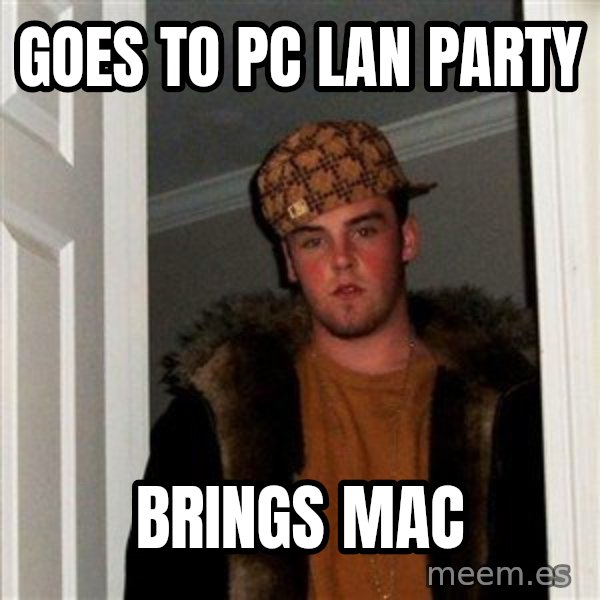 Scumbag Steve meme: goes to pc lan party / brings mac