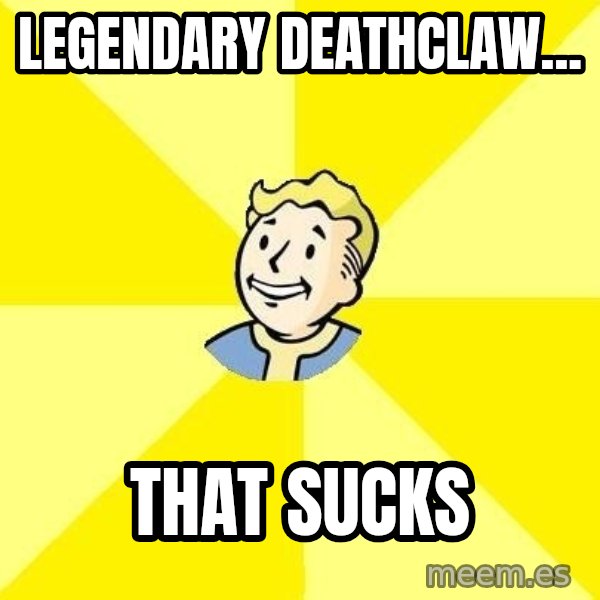 Fallout 3 meme: legendary deathclaw... / that sucks