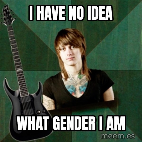 Progressive Guitarist meme: i have no idea / what gender i am