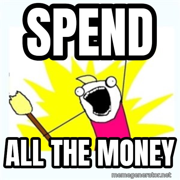All the things meme: spend / all the money
