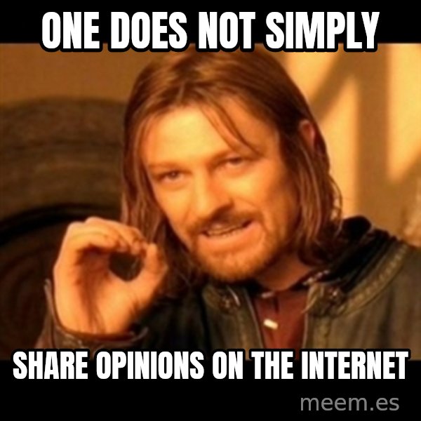 Does not simply walk into mordor Boromir  meme: One does not simply / share opinions on the internet