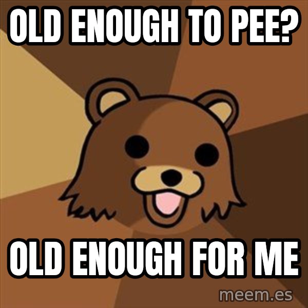 Pedobear meme: old enough to pee? / old enough for me