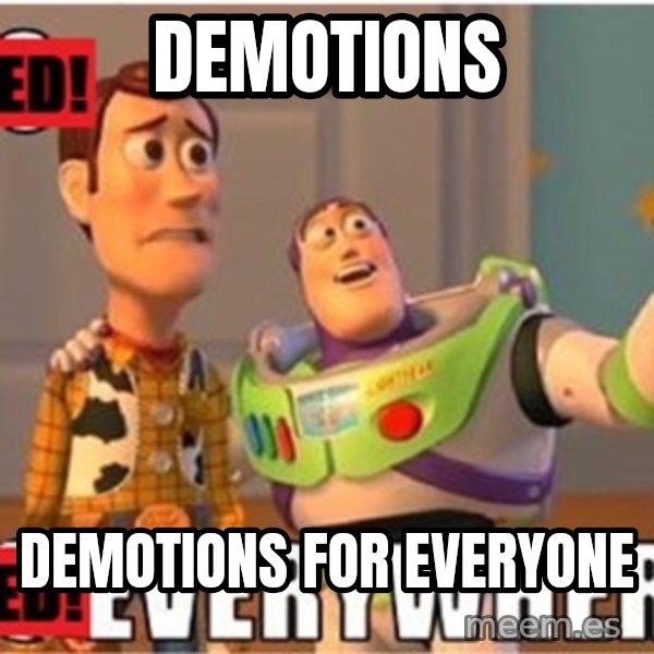 Toy Story Everywhere meme: Demotions / demotions for everyone