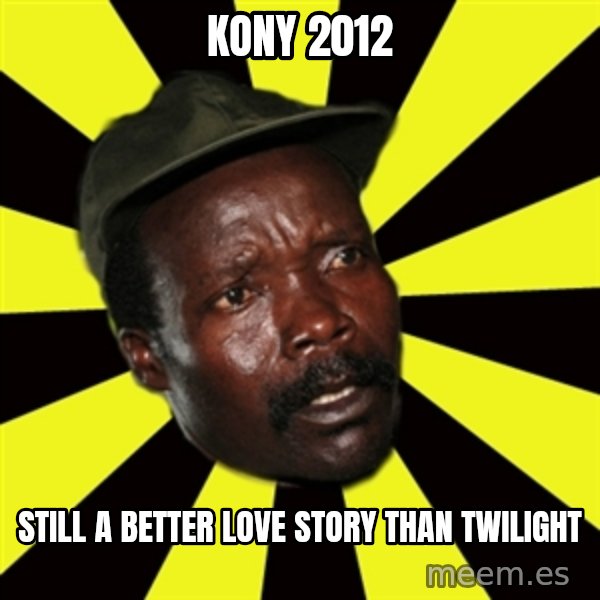 KONY THE PIMP meme: kony 2012 / still a better love story than twilight