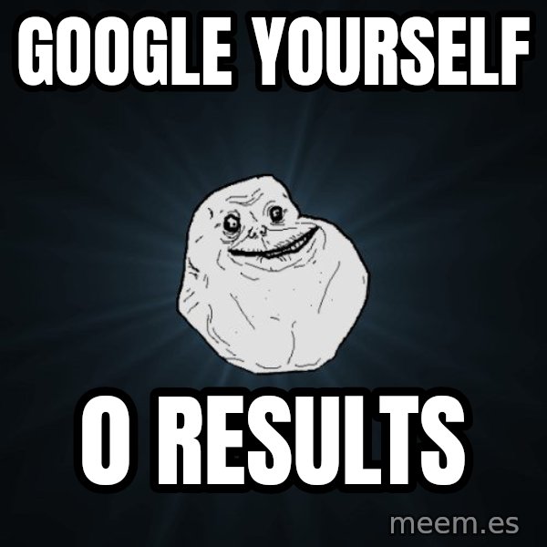 Forever Alone meme: google yourself / 0 results