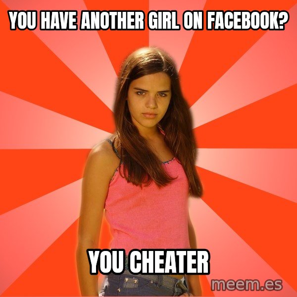 Jealous Girl meme: you have another girl on facebook? / you cheater
