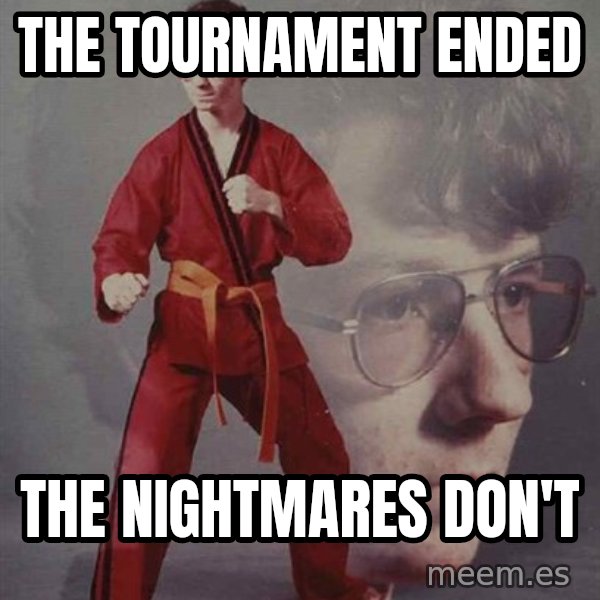 PTSD Karate Kyle meme: the tournament ended / the nightmares don't