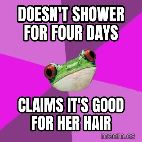 Foul Bachelorette Frog meme: Doesn't shower for four days / Claims it's good for her hair