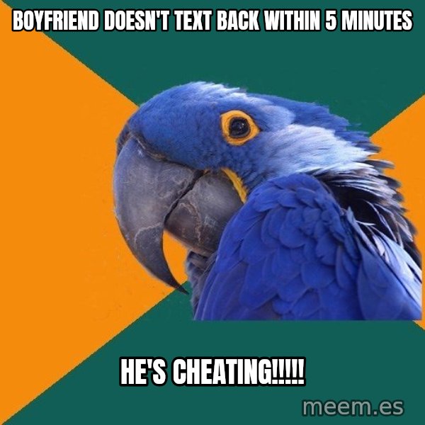 Paranoid Parrot meme: boyfriend doesn't text back within 5 minutes / he's cheating!!!!!
