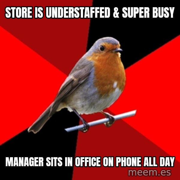 Retail Robin meme: store is understaffed & super busy / manager sits in office on phone all day