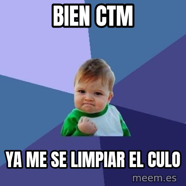 Success Kid meme: bien ctm / ya me se limpiar el culo