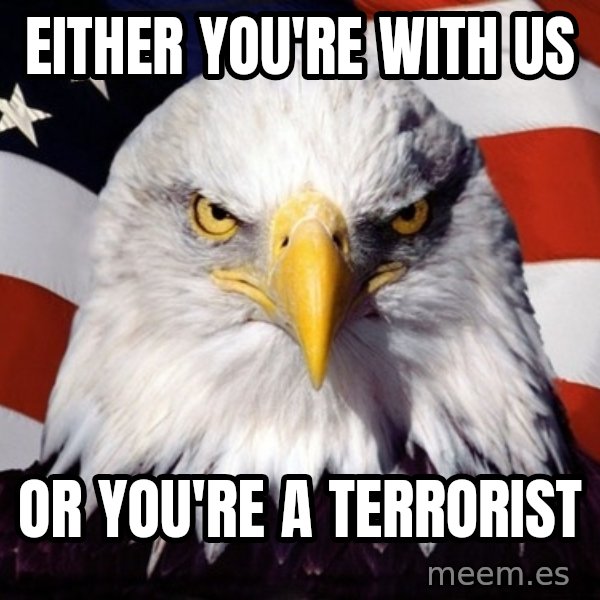 American Pride Eagle meme: EITHER YOU'RE WITH US / OR YOU'RE A TERRORIST