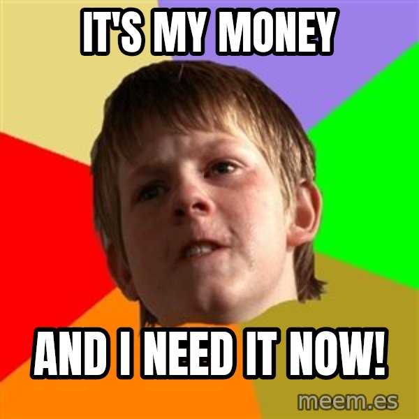 Angry School Boy meme: it's my money / and i need it now!