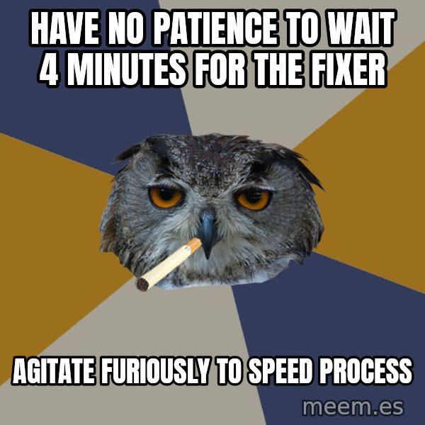 Art Student Owl meme: have no patience to wait 4 minutes for the fixer / agitate furiously to speed process