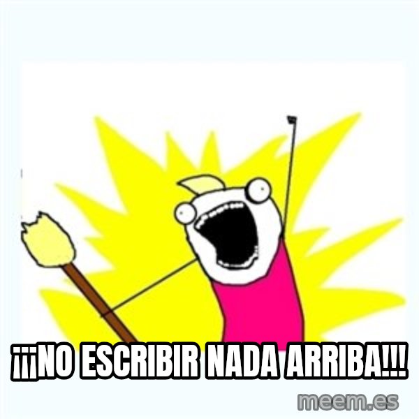 All the things meme: ¡¡¡no escribir nada arriba!!!