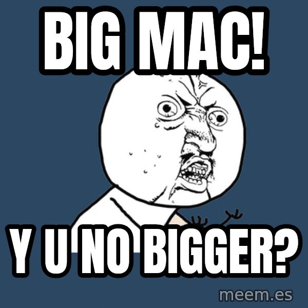 Y U No meme: Big mac! / y u no bigger?