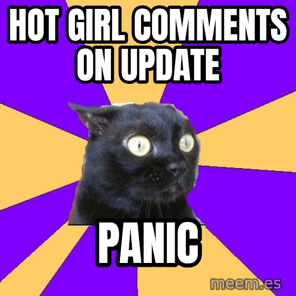 Anxiety Cat meme: hot girl comments on update / panic