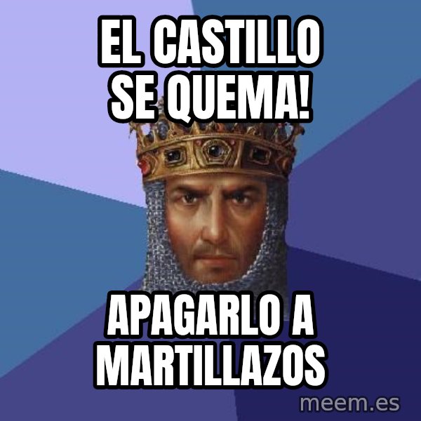 Age Of Empires meme: el castillo se quema! / apagarlo a martillazos