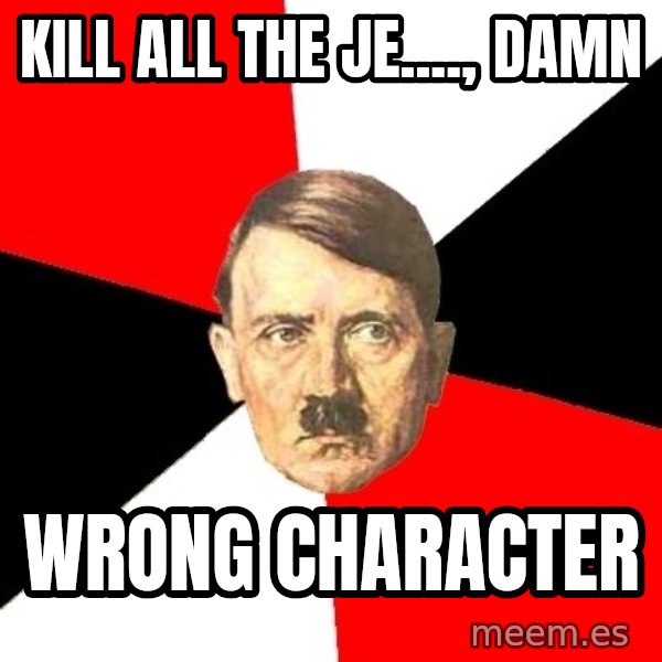 Advice Hitler meme: Kill All the Je...., damn / wrong character
