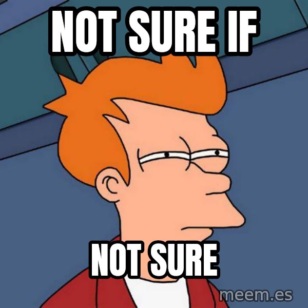 Futurama Fry meme: not sure if / not sure