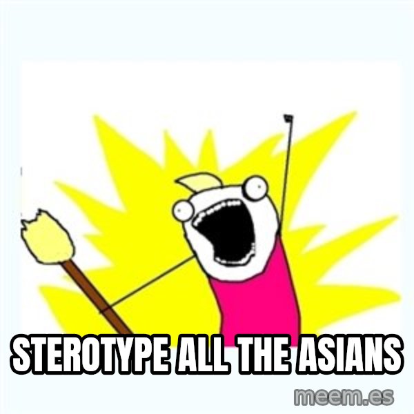 All the things meme: sterotype all the asians