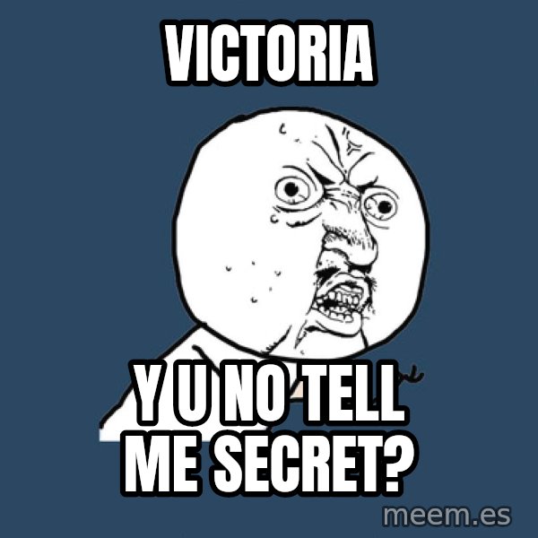 Y U No meme: victoria / y u no tell me secret?
