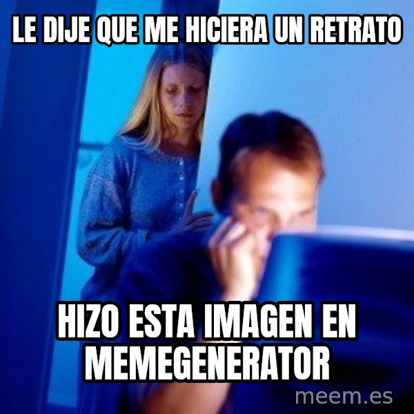Internet Husband meme: le dije que me hiciera un retrato / hizo esta imagen en memegenerator