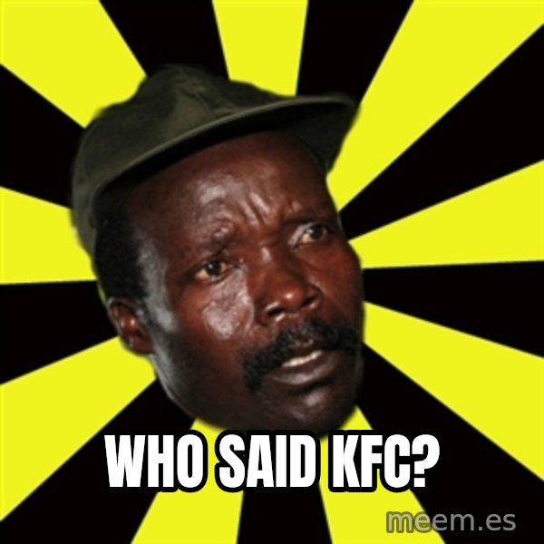 KONY THE PIMP meme: who said Kfc?