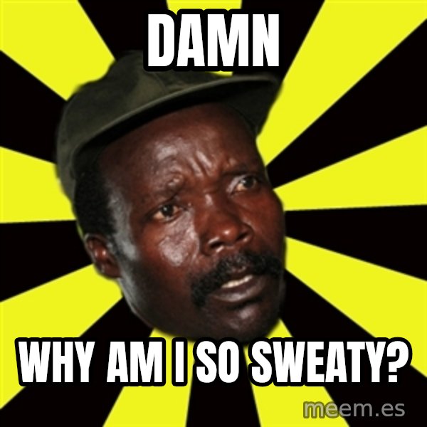 KONY THE PIMP meme: Damn / Why am i so sweaty?
